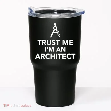Trust Me I'm A Architect Tumbler