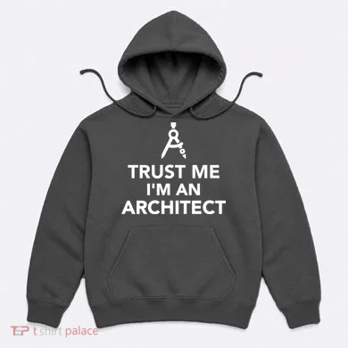 Trust Me I'm A Architect Hoodie