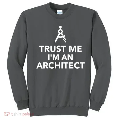 Trust Me I'm A Architect Sweatshirt