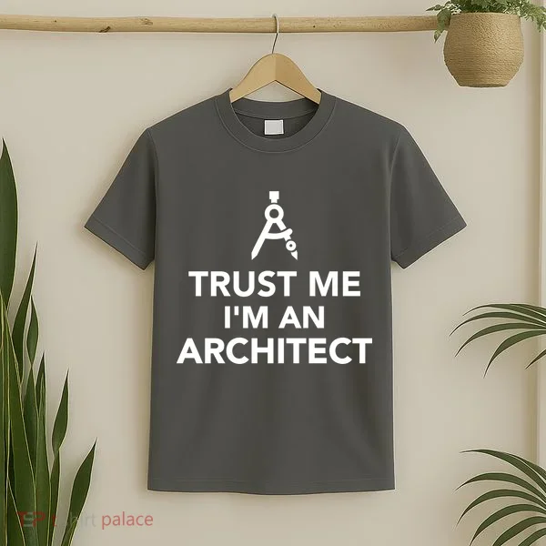 Trust Me I'm A Architect T-Shirt