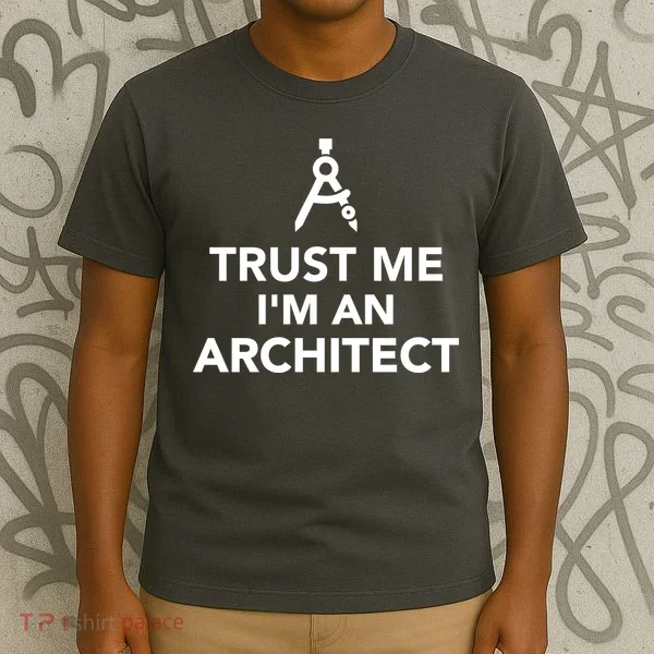 Trust Me I'm A Architect T-Shirt