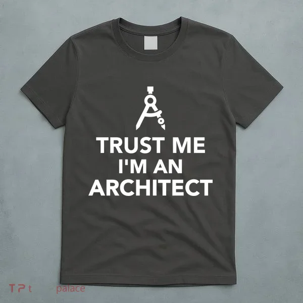 Trust Me I'm A Architect T-Shirt