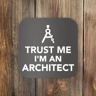 Trust Me I'm A Architect Coaster