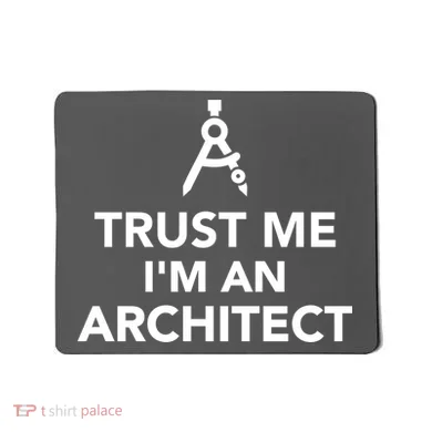 Trust Me I'm A Architect Mousepad