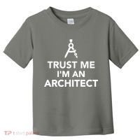 Trust Me I'm A Architect Toddler T-Shirt thumb 0