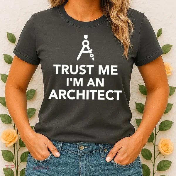 Trust Me I'm A Architect Women's T-Shirt