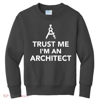 Trust Me I'm A Architect Kids Sweatshirt