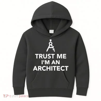 Trust Me I'm A Architect Kids Hoodie