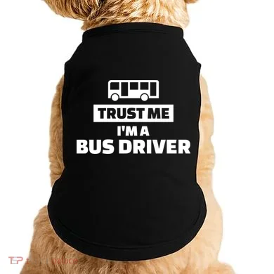 Trust Me I'm A Bus Driver Doggie Tank