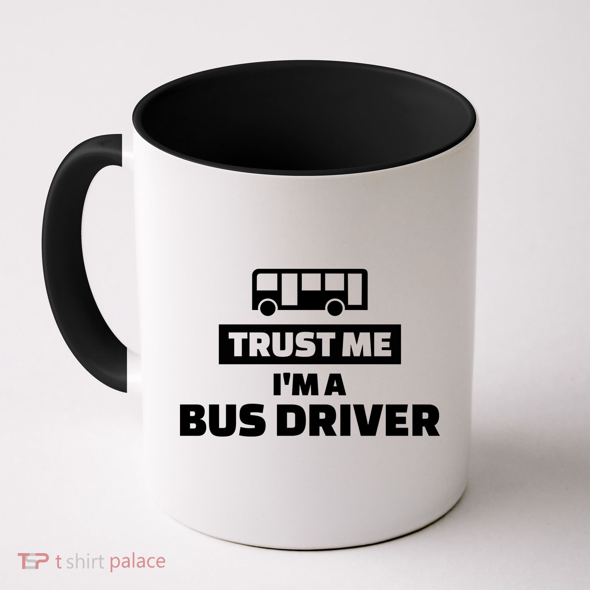 Trust Me I'm A Bus Driver Coffee Mug