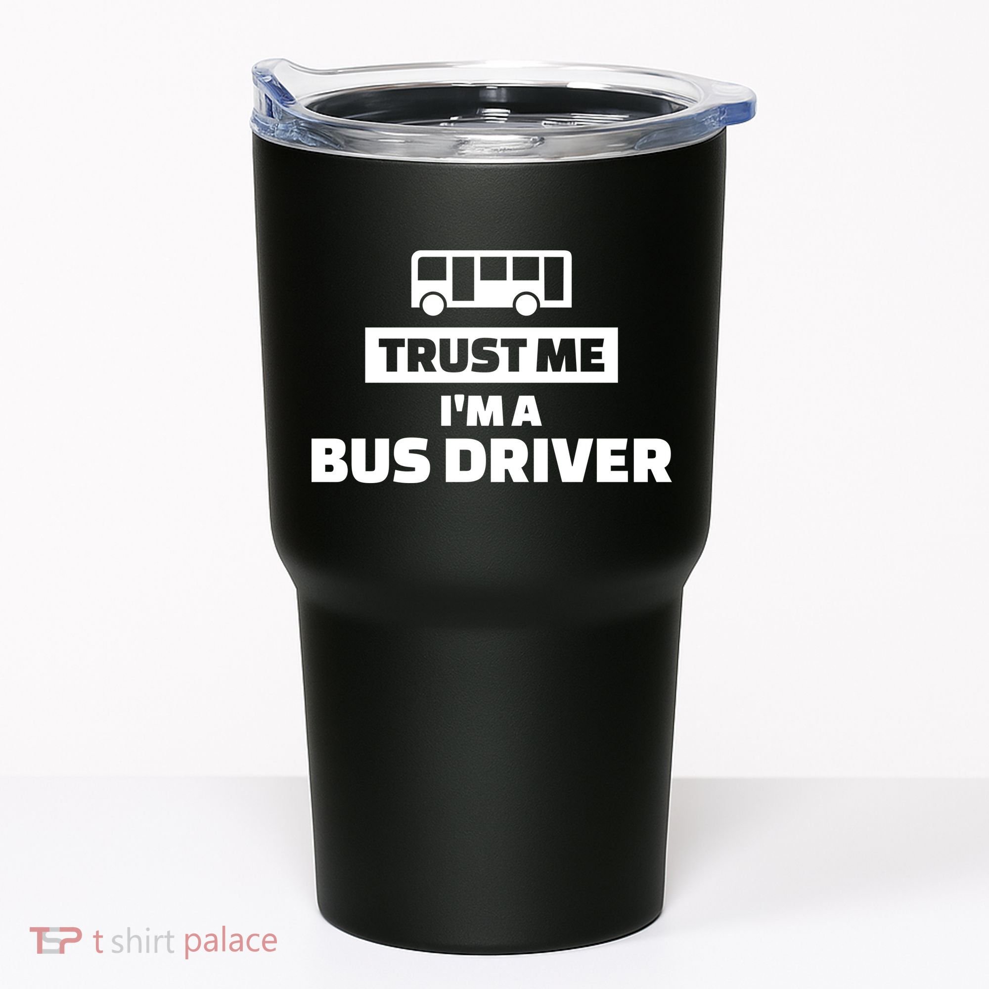 Trust Me I'm A Bus Driver Tumbler