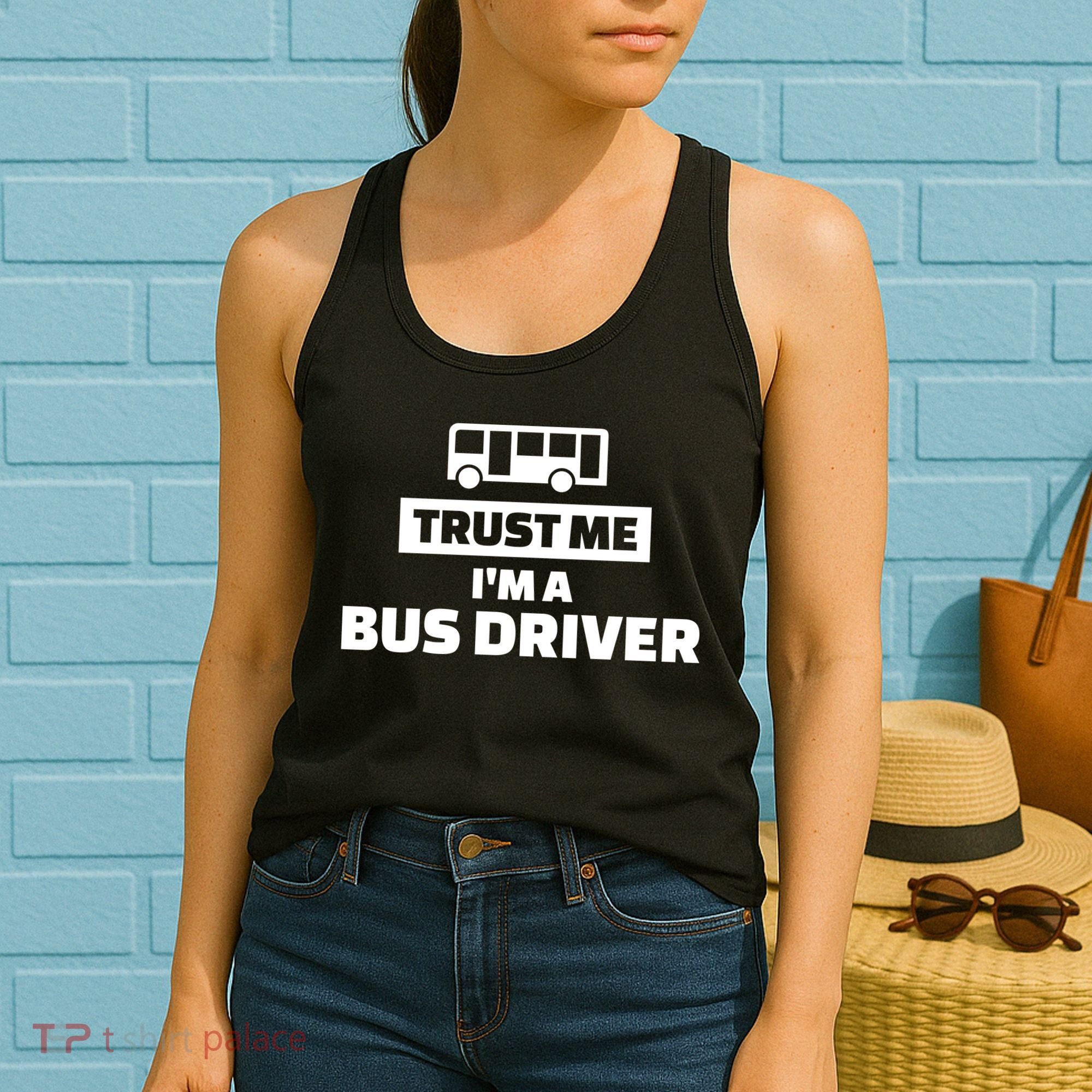 Trust Me I'm A Bus Driver Women's Tank Top