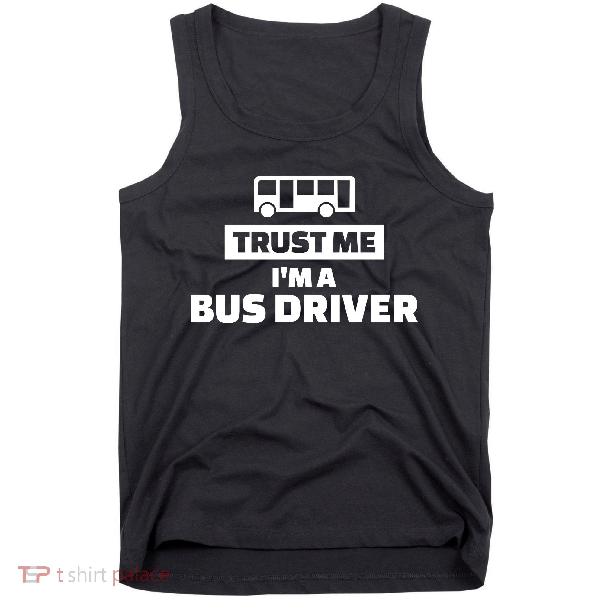 Trust Me I'm A Bus Driver Tank Top
