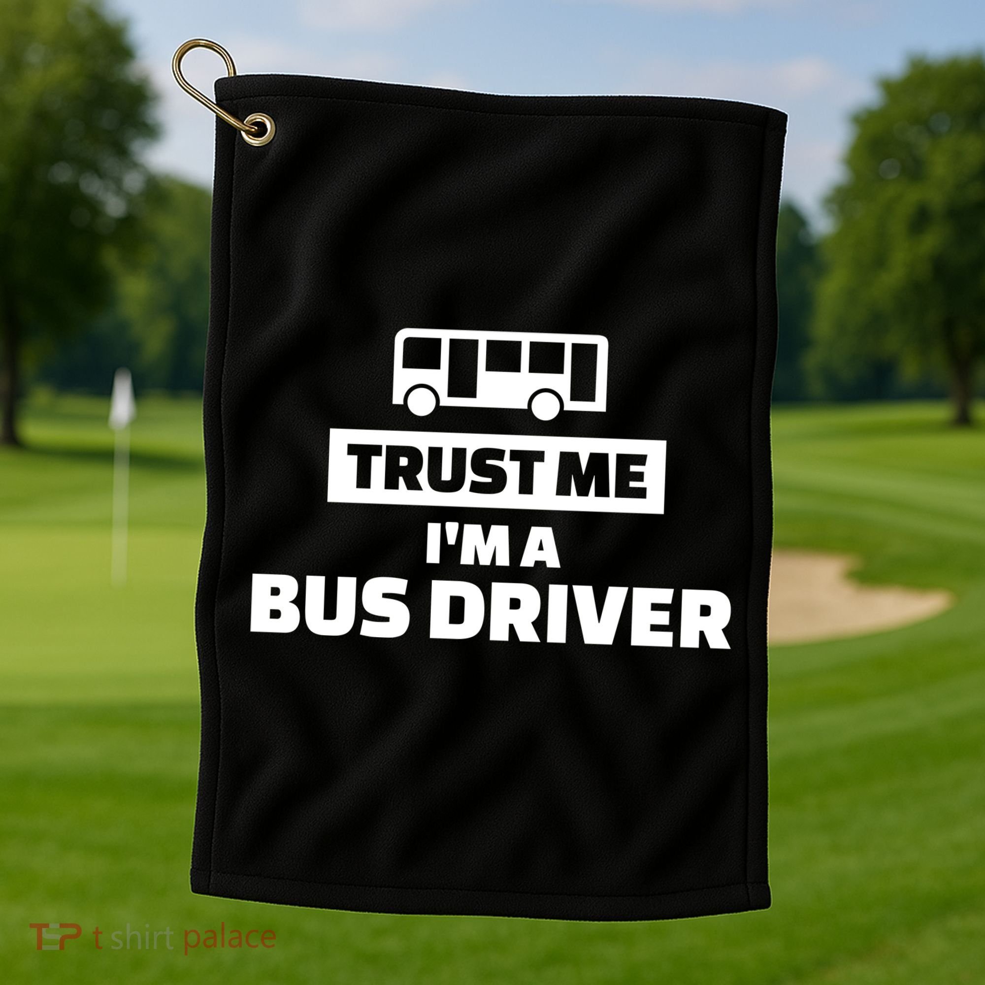 Trust Me I'm A Bus Driver Golf Towel