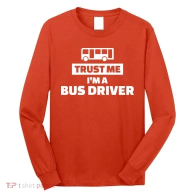 Trust Me I'm A Bus Driver Long Sleeve Shirt
