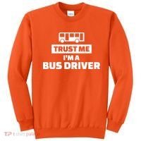 Trust Me I'm A Bus Driver Sweatshirt thumb 0