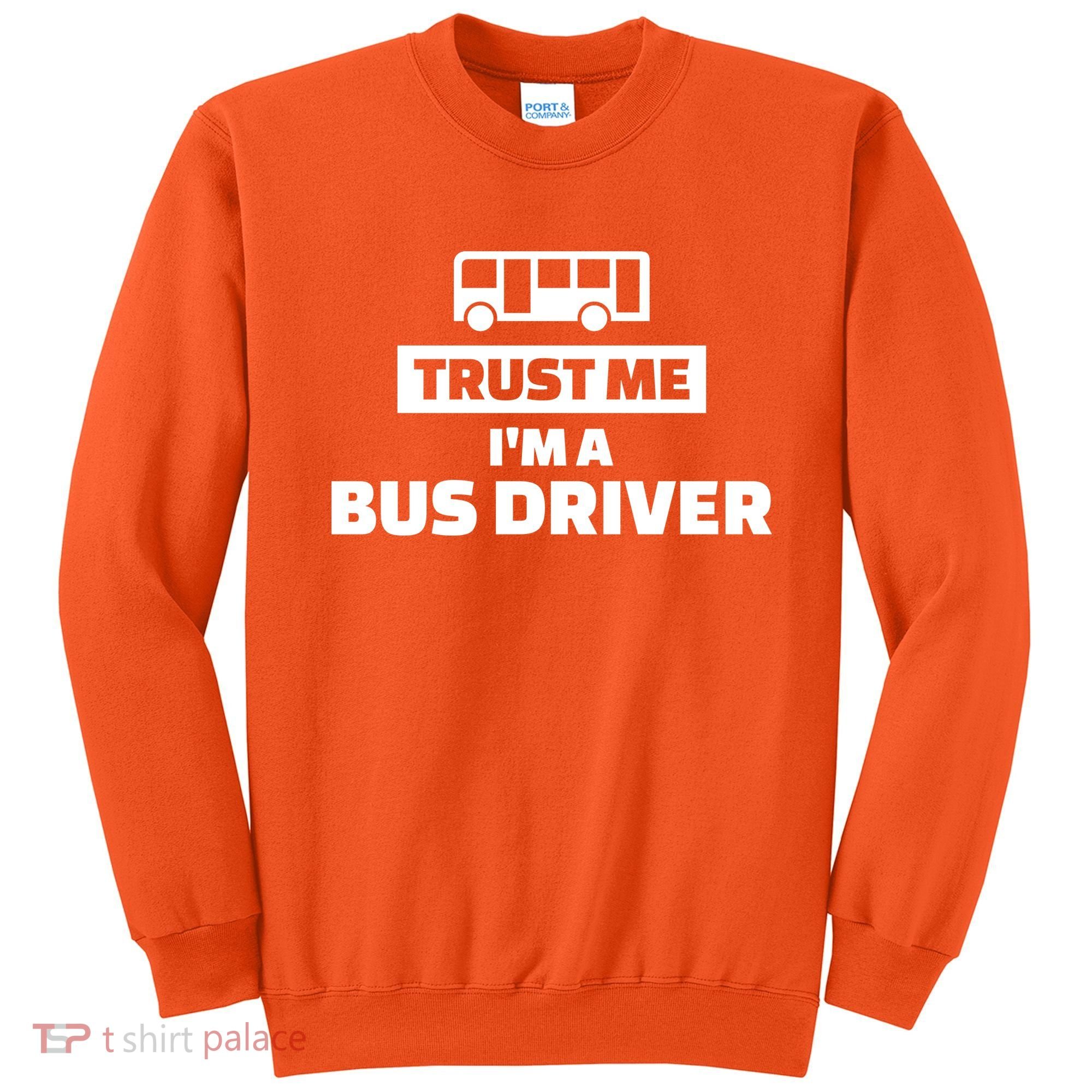 Trust Me I'm A Bus Driver Sweatshirt