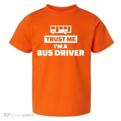 Trust Me I'm A Bus Driver Toddler T-Shirt