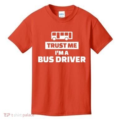 Trust Me I'm A Bus Driver Kids T-Shirt