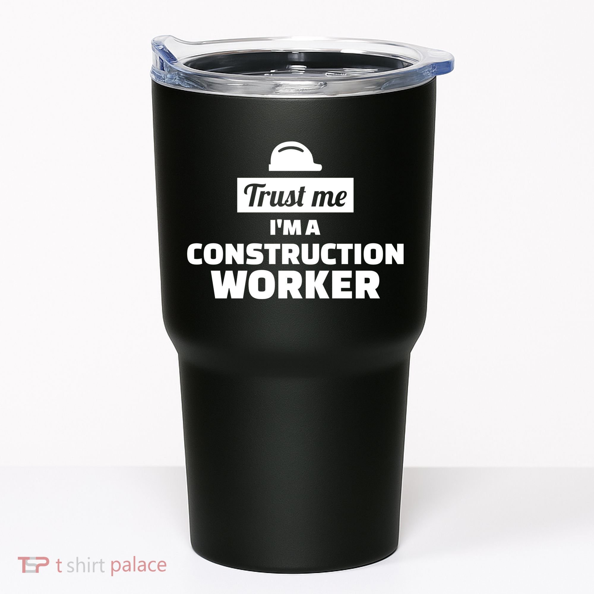 Trust Me I'm A Construction Worker Tumbler