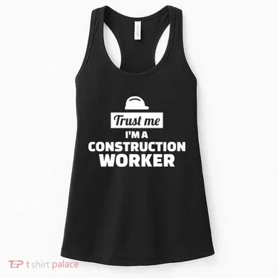 Trust Me I'm A Construction Worker Women's Tank Top