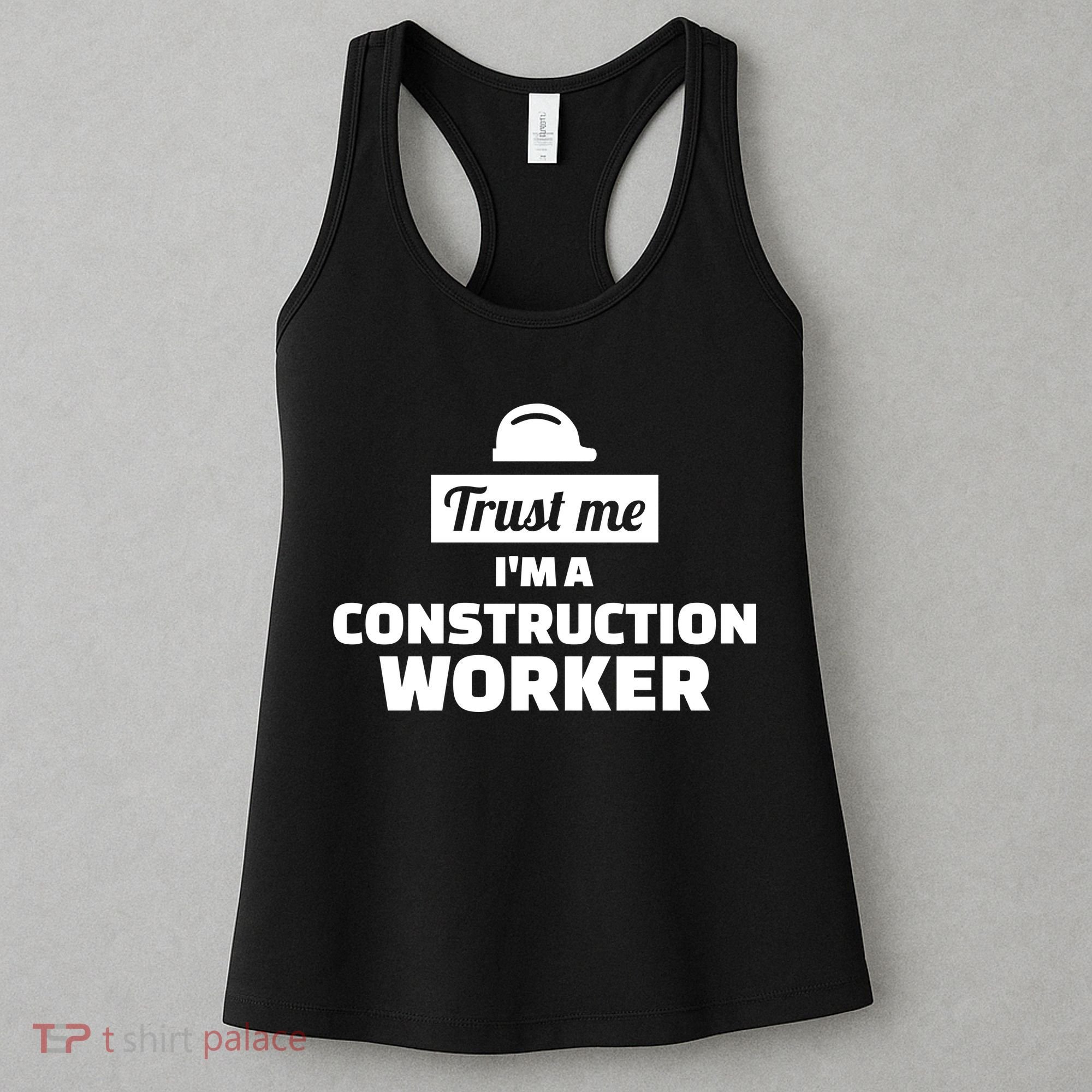 Trust Me I'm A Construction Worker Women's Tank Top