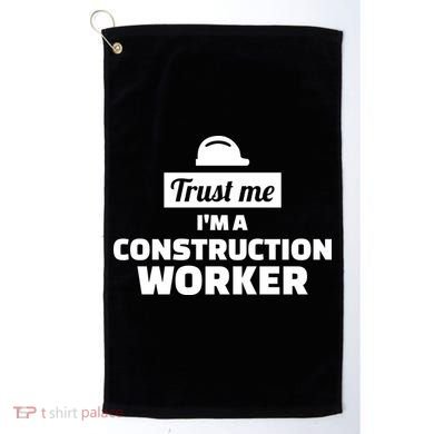 Trust Me I'm A Construction Worker Golf Towel