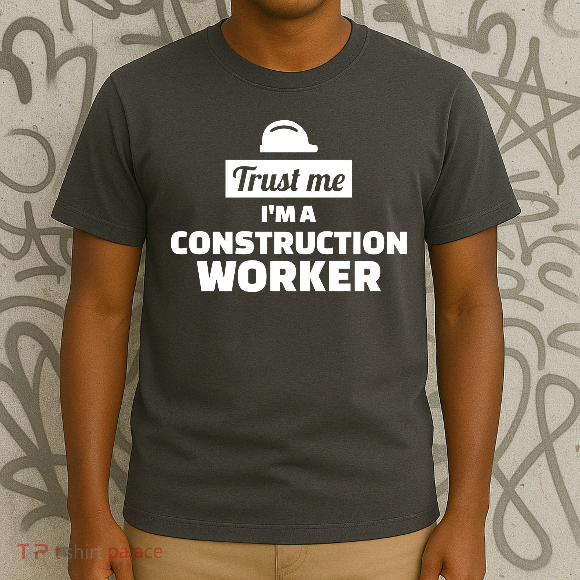 Trust Me I'm A Construction Worker T-Shirt