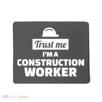 Trust Me I'm A Construction Worker Mousepad thumb 0