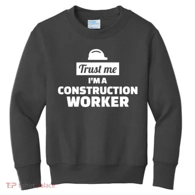 Trust Me I'm A Construction Worker Kids Sweatshirt