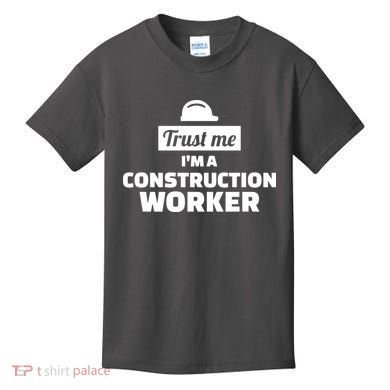 Trust Me I'm A Construction Worker Kids T-Shirt