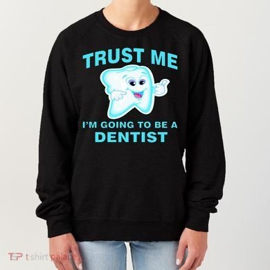 Trust Me I'm A Dentist Women's Sweatshirt