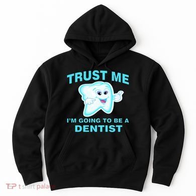 Trust Me I'm A Dentist Hoodie