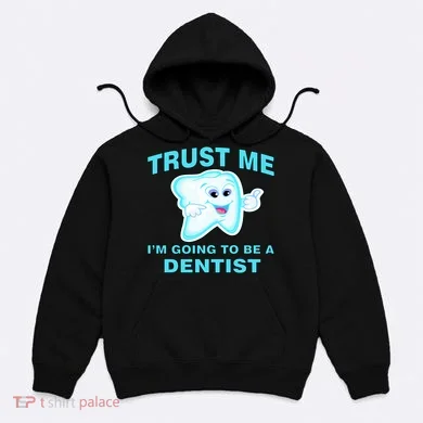 Trust Me I'm A Dentist Hoodie