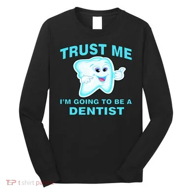 Trust Me I'm A Dentist Long Sleeve Shirt