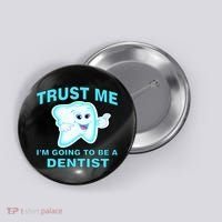 Trust Me I'm A Dentist Button thumb 0
