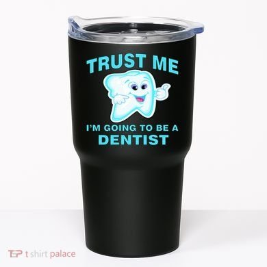 Trust Me I'm A Dentist Tumbler