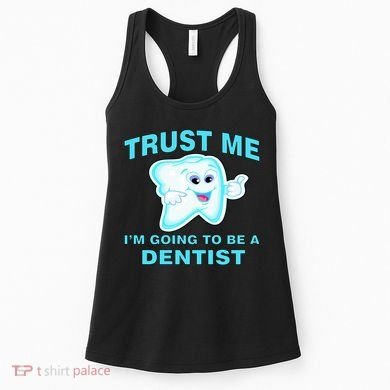 Trust Me I'm A Dentist Women's Tank Top