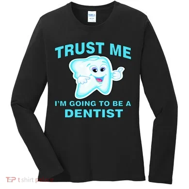 Trust Me I'm A Dentist Women's Long Sleeve Shirt