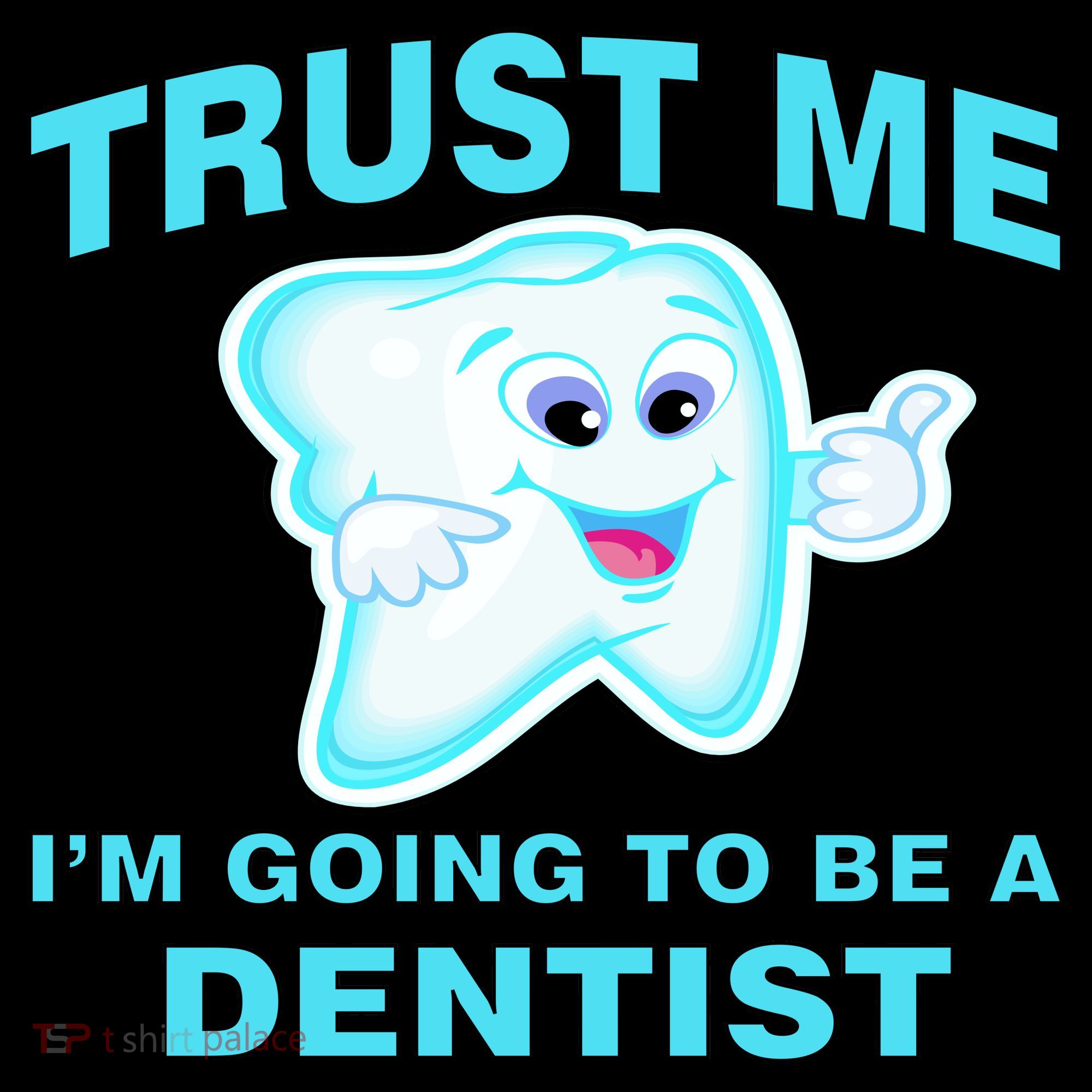Trust Me I'm A Dentist Women's T-Shirt