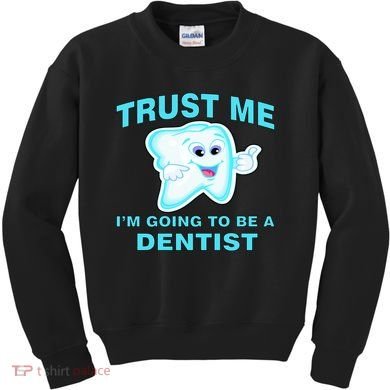 Trust Me I'm A Dentist Kids Sweatshirt