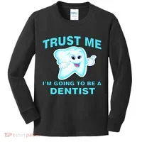 Trust Me I'm A Dentist Kids Long Sleeve Shirt thumb 0