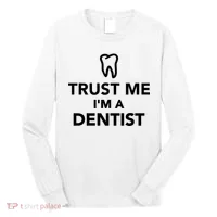 Trust Me I'm A Dentist Funny Long Sleeve Shirt thumb 0