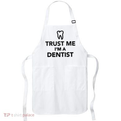 Trust Me I'm A Dentist Funny Apron