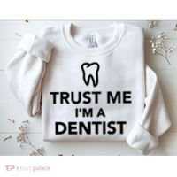 Trust Me I'm A Dentist Funny Sweatshirt thumb 2