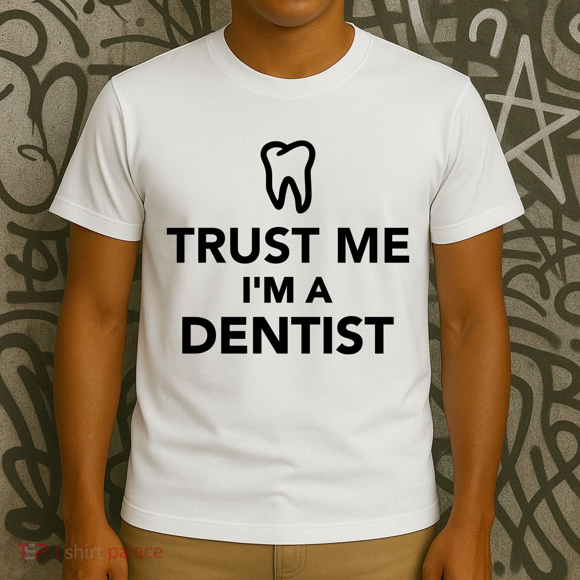Trust Me I'm A Dentist Funny T-Shirt