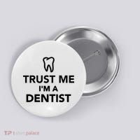 Trust Me I'm A Dentist Funny Button thumb 0