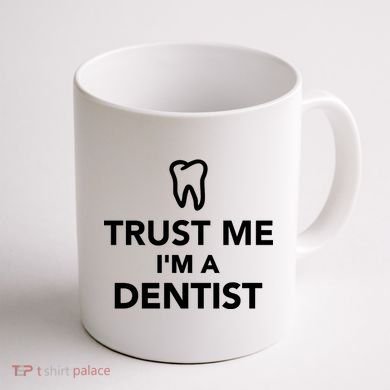 Trust Me I'm A Dentist Funny Coffee Mug back