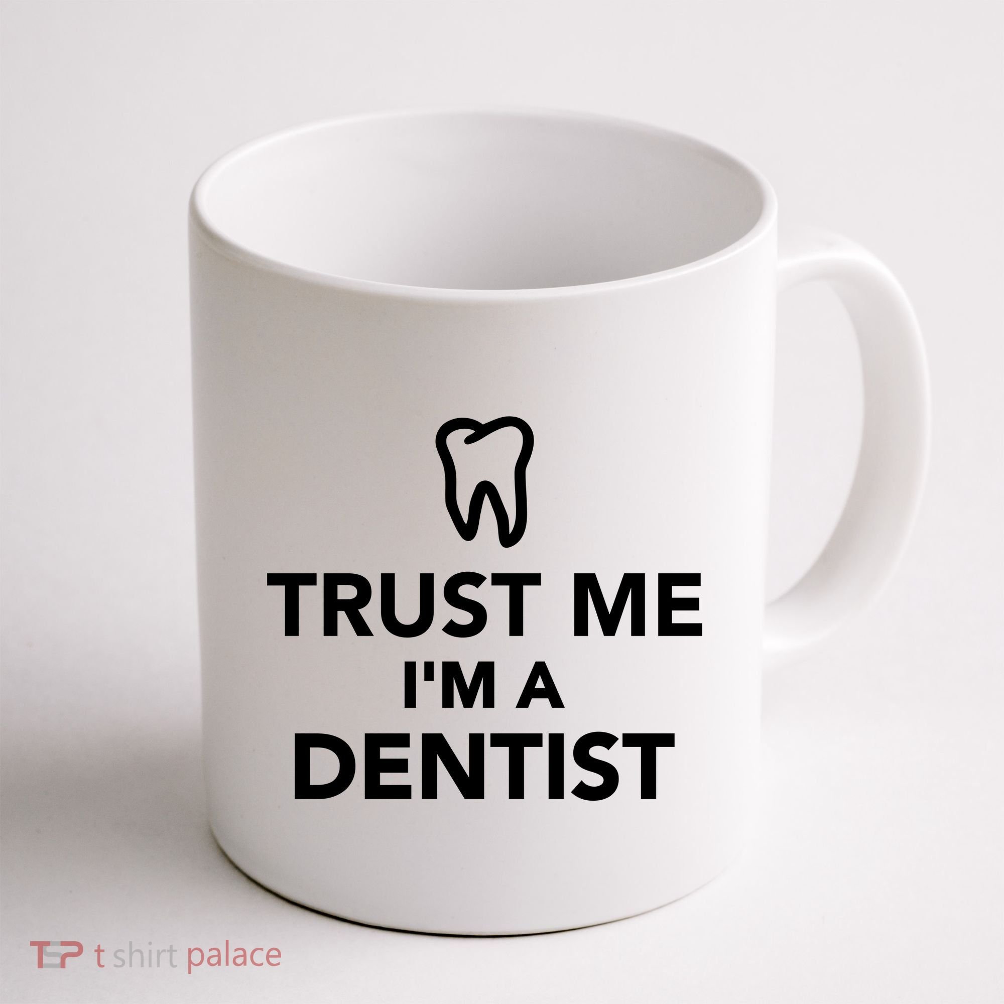 Trust Me I'm A Dentist Funny Coffee Mug