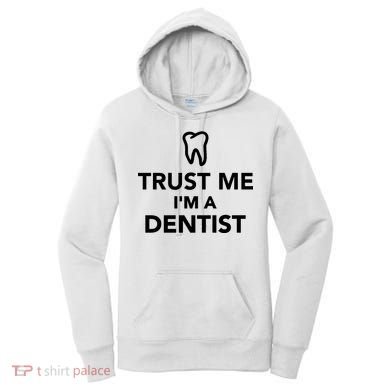 Trust Me I'm A Dentist Funny Women's Hoodie